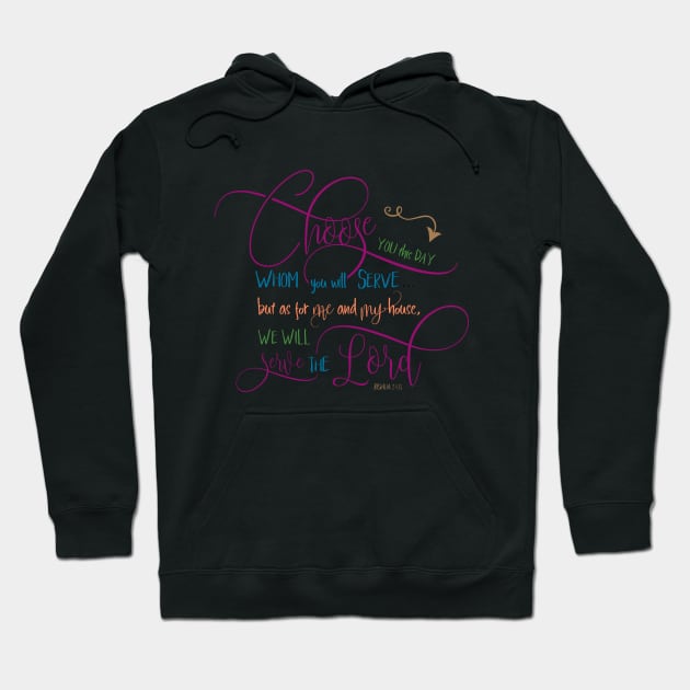 Choose who you will serve - Joshua 24:15 Hoodie by Simply Robin Creations